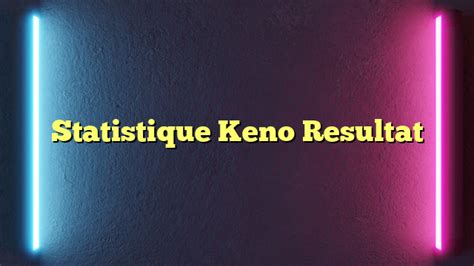 keno results belgium|Statistiques Keno .